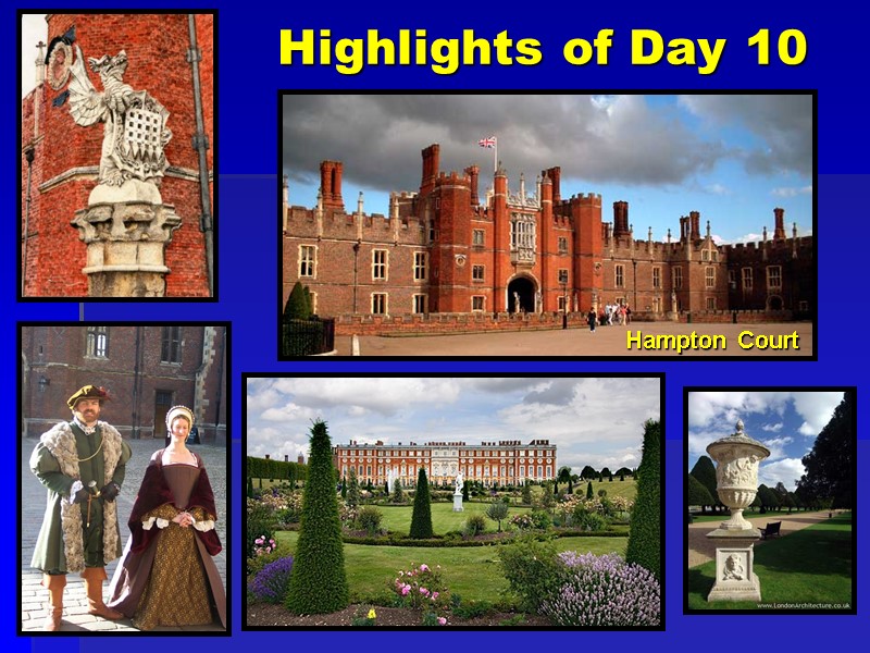 Highlights of Day 10 Hampton Court